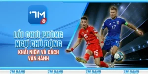 Lối chơi phòng ngự chủ động – Khái niệm và cách vận hành