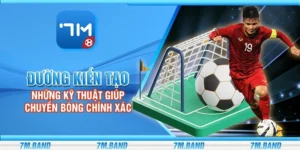 Đường kiến tạo - Những kỹ thuật giúp chuyền bóng chính xác