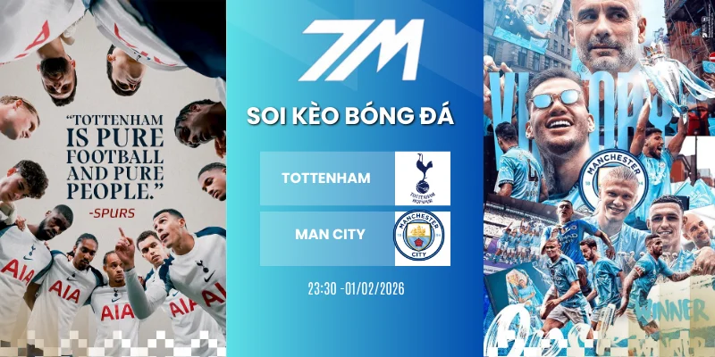Kèo Nhà Cái Tottenham Vs Man City Hôm Nay Ngày 01/02/2026 – Premier League