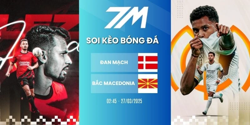 Kèo Bóng Đá Đan Mạch VS Bắc Macedonia Hôm Nay Ngày 27/03/2026 – Vòng Loại WC