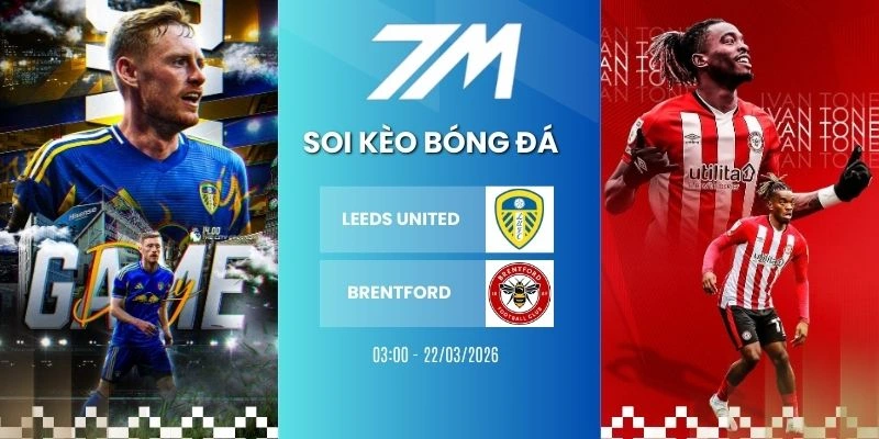 Kèo Nhà Cái Leeds United Vs Brentford Hôm Nay Ngày 22/03/2026 – NHA