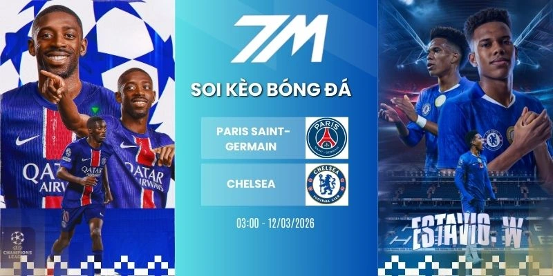 Kèo Nhà Cái Paris Saint-Germain Vs Chelsea Hôm Nay Ngày 12/03/2026 – C1