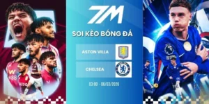 Tỷ lệ kèo Aston Villa vs Chelsea hôm nay ngày 05/03/2026 - NHA