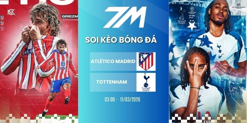 Tỷ Lệ Kèo Atlético Madrid vs Tottenham Hôm Nay Ngày 11/03/2026 – C1