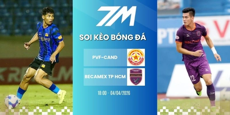Tỷ Lệ Kèo PVF-CAND Vs Becamex TP HCM Hôm Nay Ngày 04/04/2026 – V League