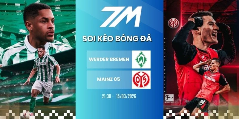 Tỷ Lệ Kèo Werder Bremen Vs Mainz 05 Hôm Nay Ngày 15/03/2026 – Bundesliga