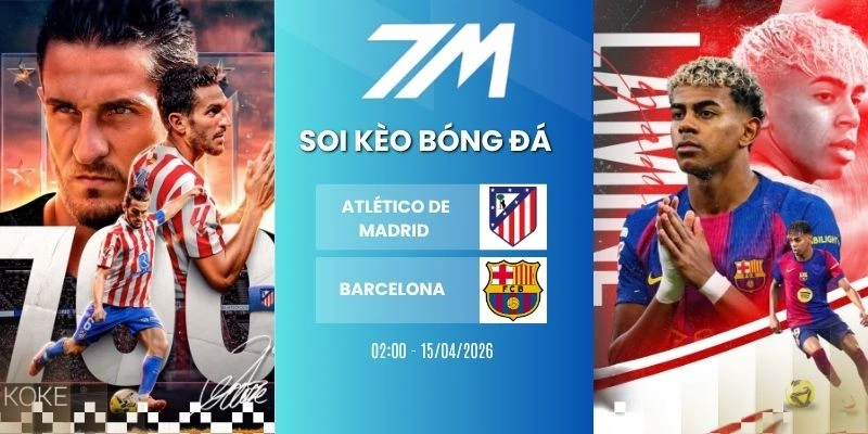 Kèo Bóng Đá Atlético Vs Barcelona Hôm Nay Ngày 15/04/2026 – C1