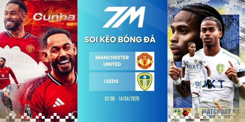 Kèo Nhà Cái Manchester United Vs Leeds Hôm Nay Ngày 14/04/2026 – NHA