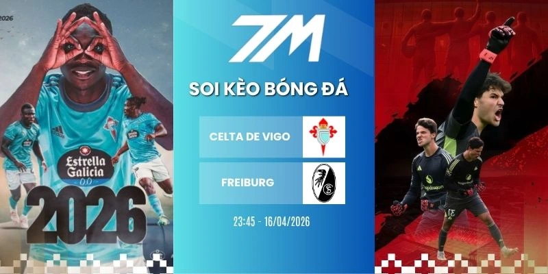 Tỷ Lệ Kèo Celta De Vigo Vs Freiburg Hôm Nay Ngày 16/04/2026 – C2
